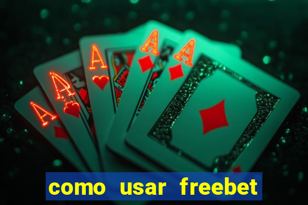 como usar freebet vai de bet